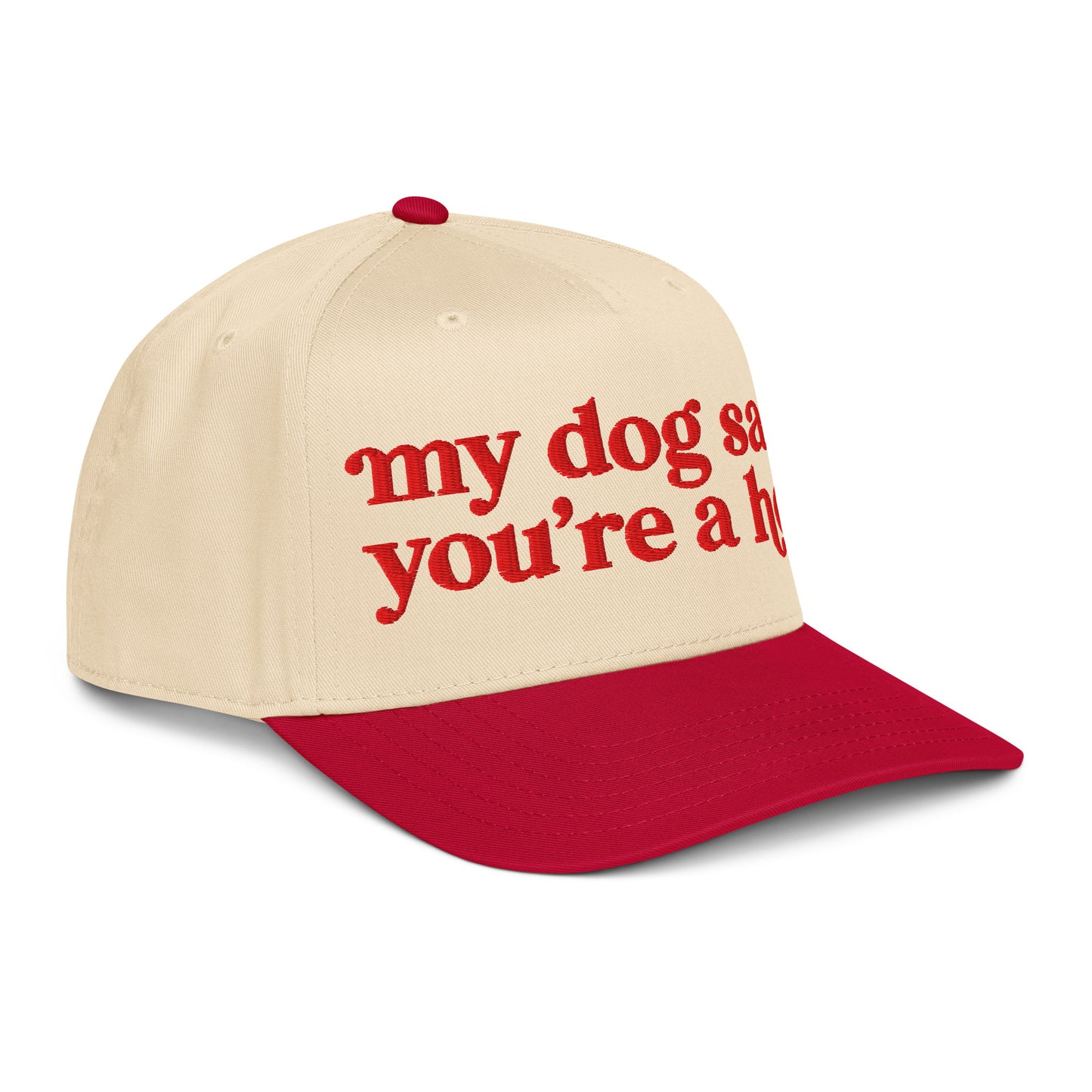 MY DOG SAID YOU'RE A HOE HAT